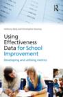 Using Effectiveness Data for School Improvement : Developing and Utilising Metrics - Book