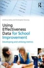 Using Effectiveness Data for School Improvement : Developing and Utilising Metrics - Book