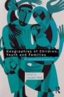 Geographies of Children, Youth and Families : An International Perspective - Book