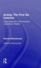 Acting: The First Six Lessons : Documents from the American Laboratory Theatre - Book