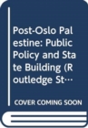 Post-Oslo Palestine : Public Policy and State Building - Book