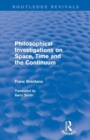 Philosophical Investigations on Time, Space and the Continuum (Routledge Revivals) - Book