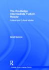 The Routledge Intermediate Turkish Reader : Political and Cultural Articles - Book