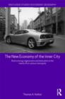 The New Economy of the Inner City : Restructuring, Regeneration and Dislocation in the 21st Century Metropolis - Book