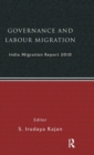 India Migration Report 2010 : Governance and Labour Migration - Book