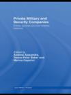 Private Military and Security Companies : Ethics, Policies and Civil-Military Relations - Book