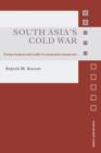 South Asia's Cold War : Nuclear Weapons and Conflict in Comparative Perspective - Book