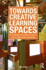 Towards Creative Learning Spaces : Re-thinking the Architecture of Post-Compulsory Education - Book