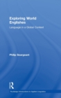 Exploring World Englishes : Language in a Global Context - Book