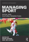 Managing Sport : Social and Cultural Perspectives - Book