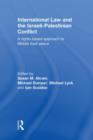 International Law and the Israeli-Palestinian Conflict : A Rights-Based Approach to Middle East Peace - Book
