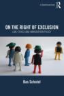 On the Right of Exclusion: Law, Ethics and Immigration Policy - Book