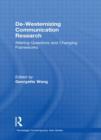 De-Westernizing Communication Research : Altering Questions and Changing Frameworks - Book