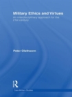 Military Ethics and Virtues : An Interdisciplinary Approach for the 21st Century - Book
