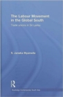 The Labour Movement in the Global South : Trade Unions in Sri Lanka - Book