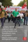 Global Restructuring, Labour and the Challenges for Transnational Solidarity - Book