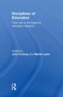 Disciplines of Education : Their Role in the Future of Education Research - Book