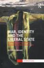 War, Identity and the Liberal State : Everyday Experiences of the Geopolitical in the Armed Forces - Book