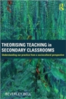 Theorising Teaching in Secondary Classrooms : Understanding our practice from a sociocultural perspective - Book
