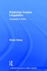 Exploring Corpus Linguistics : Language in Action - Book
