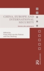 China, Europe and International Security : Interests, Roles, and Prospects - Book