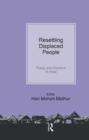 Resettling Displaced  People : Policy and Practice in India - Book