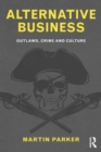 Alternative Business : Outlaws, Crime and Culture - Book