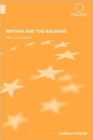 Britain and the Balkans : 1991 until the Present - Book
