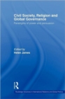 Civil Society, Religion and Global Governance : Paradigms of Power and Persuasion - Book