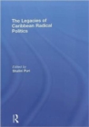 The Legacies of Caribbean Radical Politics - Book