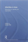 Alterities in Asia : Reflections on Identity and Regionalism - Book