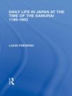 Daily Life in Japan : At The Time of the Samurai, 1185-1603 - Book