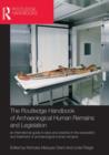 The Routledge Handbook of Archaeological Human Remains and Legislation : An international guide to laws and practice in the excavation and treatment of archaeological human remains - Book