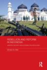 Rebellion and Reform in Indonesia : Jakarta's security and autonomy polices in Aceh - Book