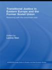 Transitional Justice in Eastern Europe and the former Soviet Union : Reckoning with the communist past - Book