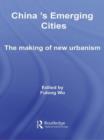 China's Emerging Cities : The Making of New Urbanism - Book