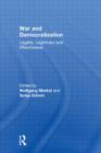 War and Democratization : Legality, Legitimacy and Effectiveness - Book
