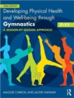 Developing Physical Health and Well-being through Gymnastics (7-11) : A Session-by-Session Approach - Book