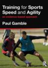 Training for Sports Speed and Agility : An Evidence-Based Approach - Book