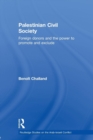 Palestinian Civil Society : Foreign Donors and the Power to Promote and Exclude - Book