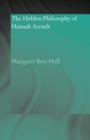 The Hidden Philosophy of Hannah Arendt - Book
