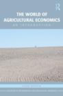 The World of Agricultural Economics : An Introduction - Book