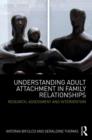 Understanding Adult Attachment in Family Relationships : Research, Assessment and Intervention - Book