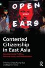 Contested Citizenship in East Asia : Developmental Politics, National Unity, and Globalization - Book