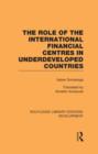 The role of the international financial centres in underdeveloped countries - Book