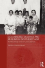 Colonialism, Violence and Muslims in Southeast Asia : The Maria Hertogh Controversy and its Aftermath - Book