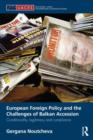 European Foreign Policy and the Challenges of Balkan Accession : Conditionality, legitimacy and compliance - Book