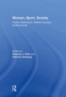 Women, Sport, Society : Further Reflections, Reaffirming Mary Wollstonecraft - Book
