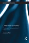China-India Economics : Challenges, Competition and Collaboration - Book