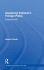 Explaining Pakistan's Foreign Policy : Escaping India - Book